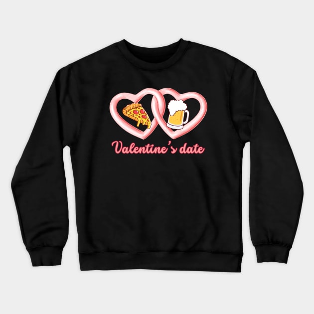 Valentine's Date Pizza Beer Crewneck Sweatshirt by stressless